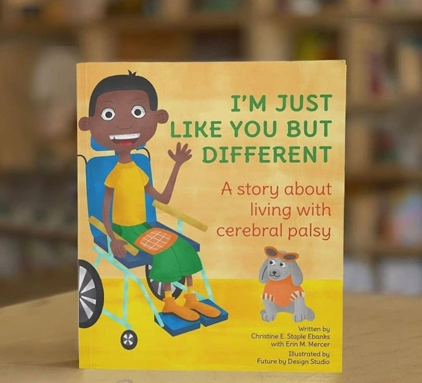 I'M JUST LIKE YOU BUT DIFFERENT: A STORY ABOUT LIVING WITH CEREBRAL PALSY